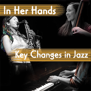 In Her Hands: Key Changes in Jazz