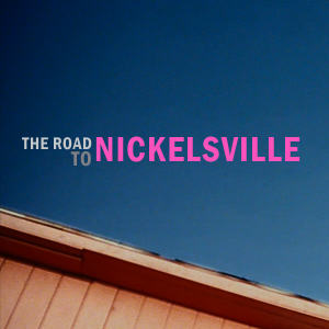 The Road to Nickelsville