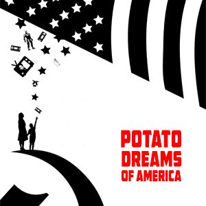 Potato Dreams of America